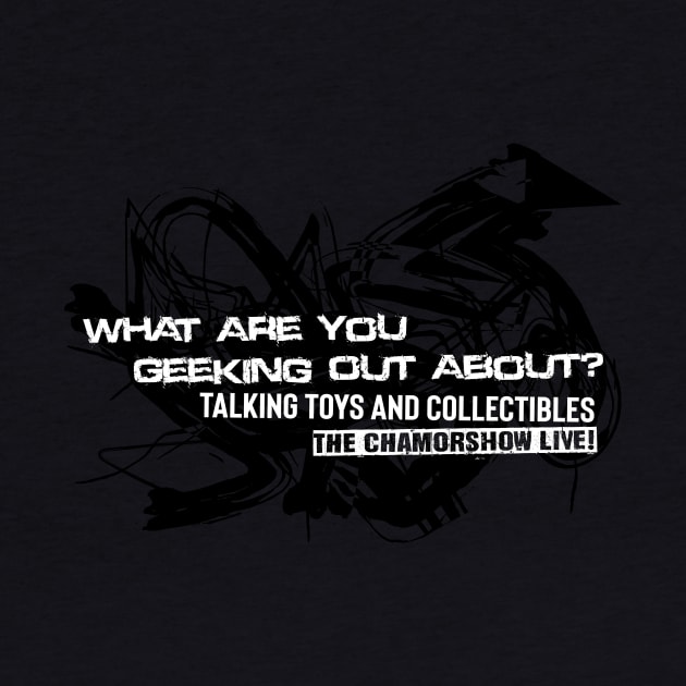 What Are You Geeking out about Tee? by The ChamorSTORE